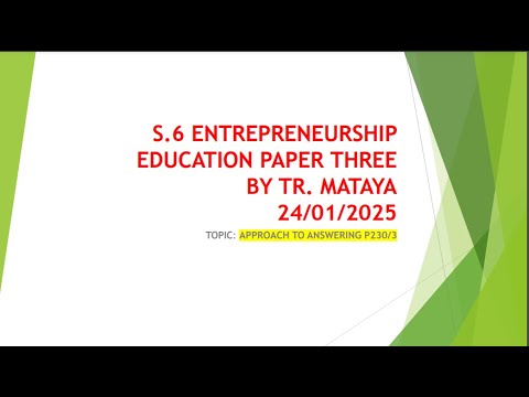 Mastering Entrepreneurship Paper 3: Answering Tips by Tr. Mataya Richard |Question Approach