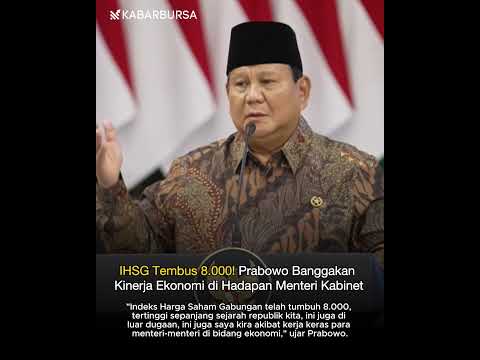 IHSG Tembus 8.000! Prabowo Banggakan Kinerja Ekonomi di Hadapan Menteri Kabinet