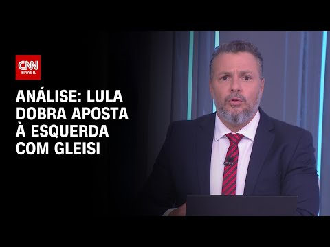 Análise: Lula dobra aposta à esquerda com Gleisi | WW