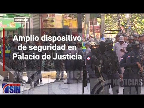 Amplio dispositivo de seguridad en Palacio de Justicia