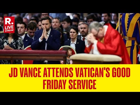 JD Vance Live: US Vice President Attends Vatican Good Friday Service | Pope Francis