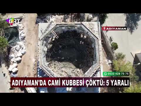 Adıyaman'da cami kubbesi çöktü 5 yaralı