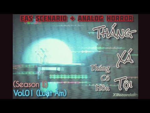 EAS SCENARIO + ANALOG HORROR #01 | THÁNG XÁ TỘI SS2 - Vol 1 (Luật Âm) 🇻🇳🥶