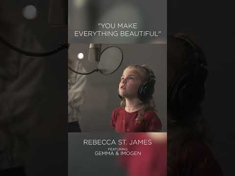 You Make Everything Beautiful ft. Gemma and Imogen – Rebecca St. James