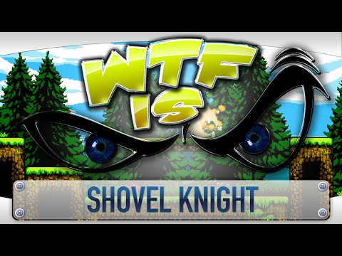 ► WTF Is... - Shovel Knight ? - UCy1Ms_5qBTawC-k7PVjHXKQ