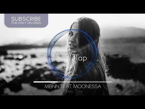 MBNN feat. Moonessa - They Say - UCHnbHITHMGuFYXC27-7KXpQ