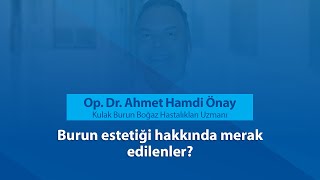 [VİDEO] Burun estetiği hakkında merak edilenler Op Dr Ahmet Hamdi Önay