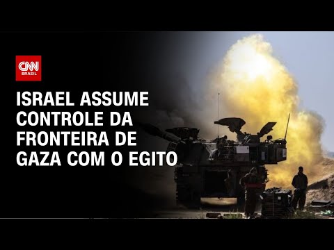 ​Israel assume controle da fronteira de Gaza com o Egito | LIVE CNN