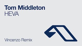 Tom Middleton - HEVA (Vincenzo Remix)