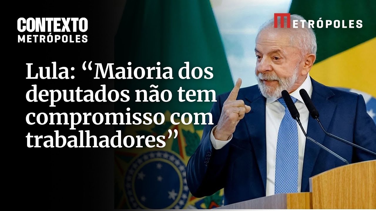 Lula: “Maioria dos deputados não tem compromisso com trabalhadores”