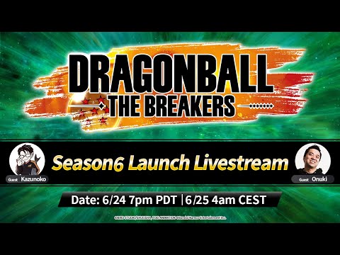 DRAGON BALL: THE BREAKERS | Season 6 Launch Livestream