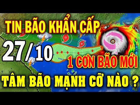 Tin bão Mới Nhất | Dự báo thời tiết hôm nay ngày mai 27/10 | dự báo thời tiết 3 ngày tới #thoitiet
