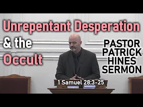 “Unrepentant Desperation & the Occult” Rev. Patrick Hines