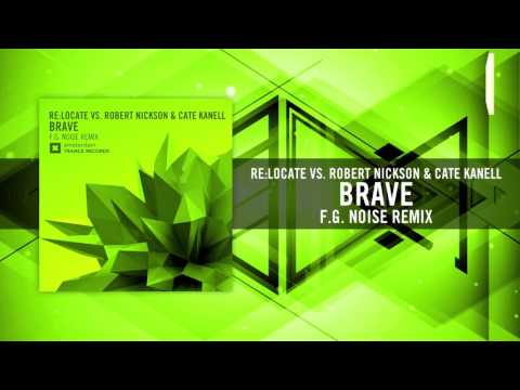 Re:Locate Vs. Robert Nickson & Cate Kanell - Brave (F.G. Noise Remix) Amsterdam Trance - UCsoHXOnM64WwLccxTgwQ-KQ