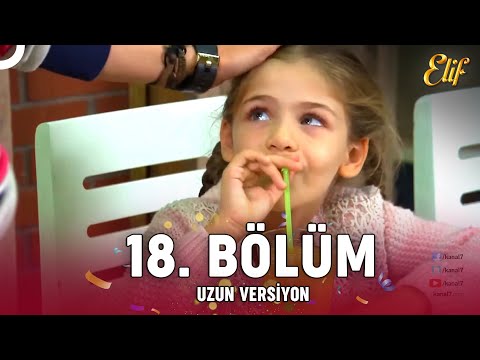 Elif Dizisi 18. Bölüm (Uzun Versiyon)