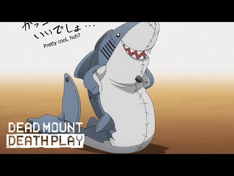 Living the Dream of Being Reincarnated as a Robot Shark | Dead Mount Death Play