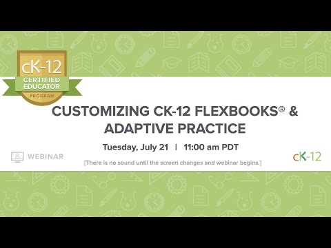 Customizing CK-12 FlexBooks® & Adaptive Practice (7/21/20 Webinar)