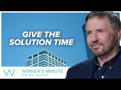 Give the Solution Time // The Winner's Minute With Mac Hammond