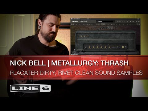 Line 6 | Nick Bell | Metallurgy: Thrash | Placater Dirty and Rivet Clean Sound Samples