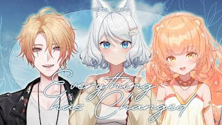 【三周年以心伝心】Everything Has Changed【浠Mizuki/契夏/菲尼拉比】