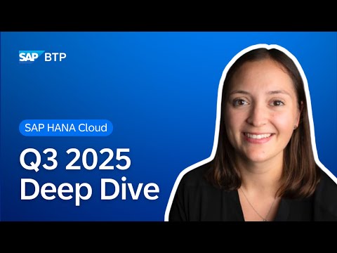 What’s New in SAP HANA Cloud | Deep Dive with Product Experts | Q3 2025