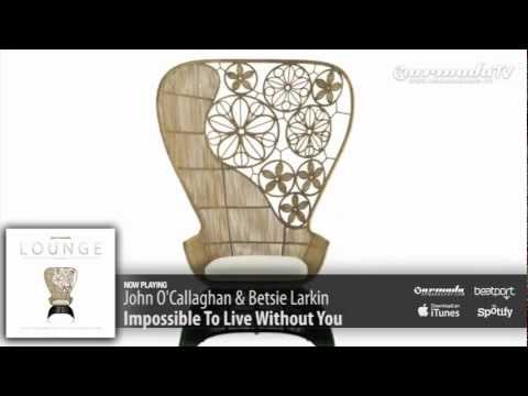John O'Callaghan & Betsie Larkin - Impossible To Live Without You (Armada Lounge, Vol. 5) - UCGZXYc32ri4D0gSLPf2pZXQ