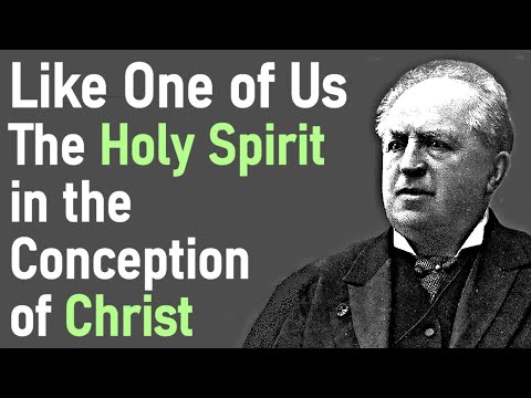 Like One Of Us / The Holy Spirit in the Conception of Christ - Abraham Kuyper