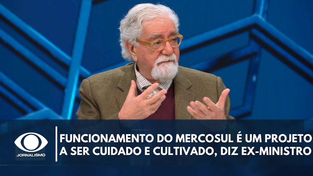 Funcionamento do Mercosul é um projeto a ser cuidado e cultivado, diz ex-ministro | Canal Livre