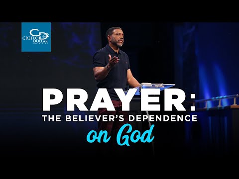Prayer: The Believer's Dependence Upon God - Wednesday Service