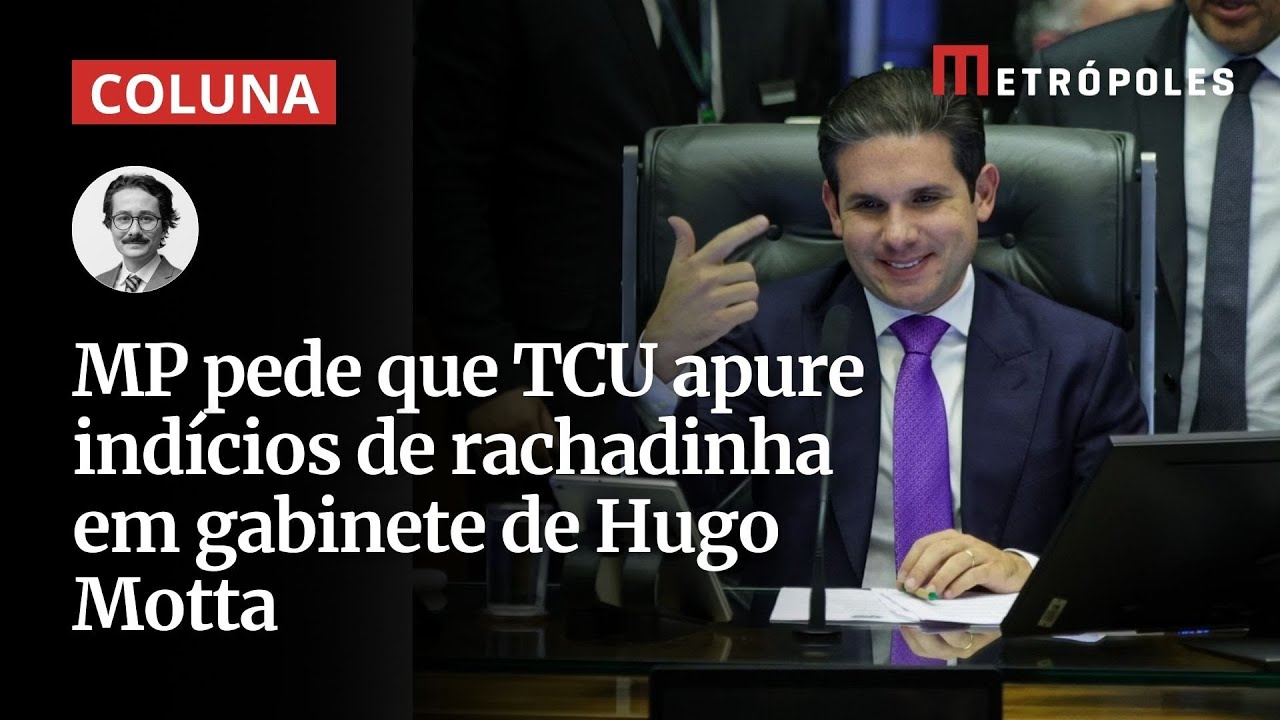 MP pede que TCU apure indícios de rachadinha em gabinete de Hugo Motta