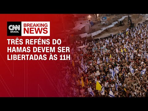 Três Reféns do Hamas devem ser libertadas às 11h | AGORA CNN