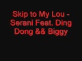 Skip to My Lou - Serani Feat. Ding Dong & Biggy - YouTube