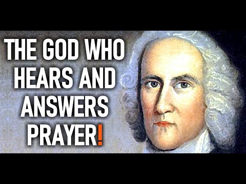 The God Who Hears and Answers Prayer! - Puritan Jonathan Edwards