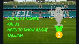 Celtic vs nomme kalju | uefa champions league qualifiers| celtic fc | tims in Tallinn