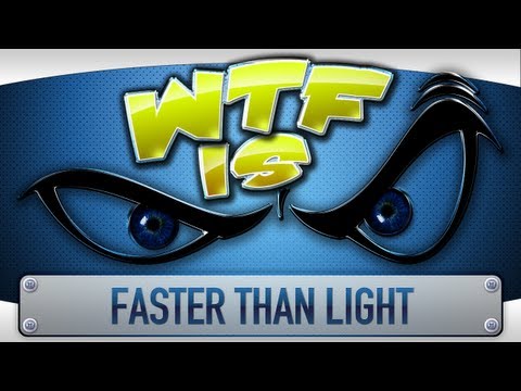 ► WTF Is... - FTL - Faster Than Light ? - UCy1Ms_5qBTawC-k7PVjHXKQ