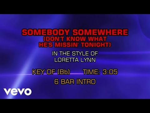 Loretta Lynn - Somebody Somewhere (Don't Know What He's Missin' Tonight) (Karaoke) - UCQHthJbbEt6osR39NsST13g