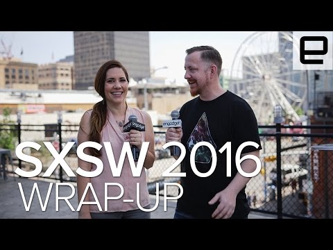 SXSW 2016 Wrap-Up - UC-6OW5aJYBFM33zXQlBKPNA