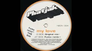 Phatjak - My Love (Funka Remix)