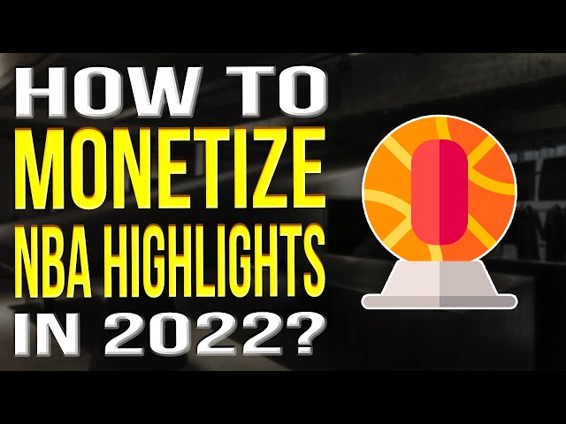 Can You Monetize Your NBA Highlights?