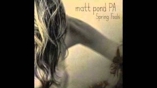 Matt Pond PA - Love To Get Used