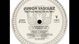 Junior Vasquez - Get Your Hands Off My Man (Sound Factory Mix)