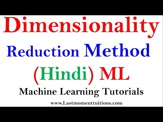 Dimensionality Reduction in Machine Learning