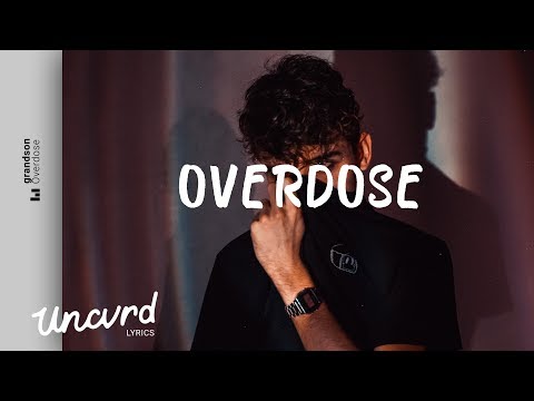 grandson - Overdose (Lyrics / Lyric Video) - UCOJEt1dxJYH1N6jnLfB6SeA