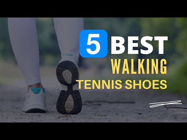 What Are The Best Tennis Shoes For Walking?