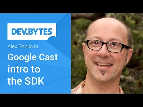 Google Cast: Introduction to the SDK - UC_x5XG1OV2P6uZZ5FSM9Ttw