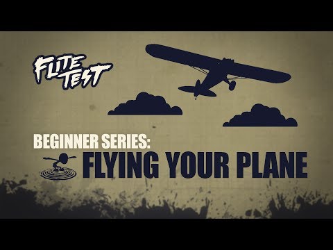Flite Test - Flite Test : RC Planes for Beginners: Flying Your Plane - Beginner Series - Ep. 5 - UC9zTuyWffK9ckEz1216noAw