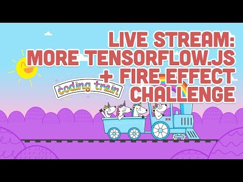 Live Stream #136: More Tensorflow.js + Fire Effect Challenge - UCvjgXvBlbQiydffZU7m1_aw