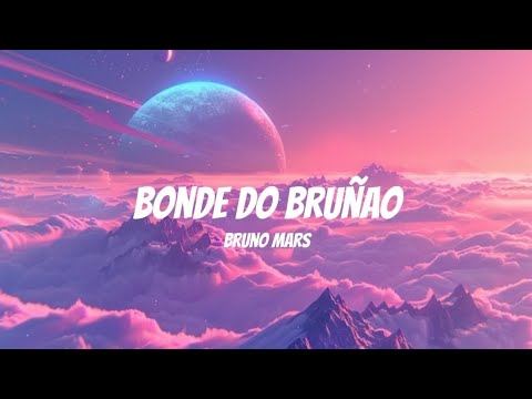 BONDE DO BRUÑAO - BRUNO MARS (LYRICS)