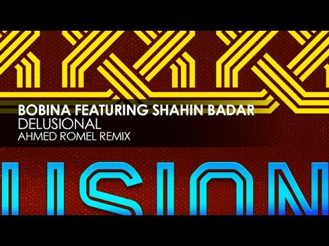 Bobina featuring Shahin Badar - Delusional (Ahmed Romel Remix) - UCvYuEpgW5JEUuAy4sNzdDFQ