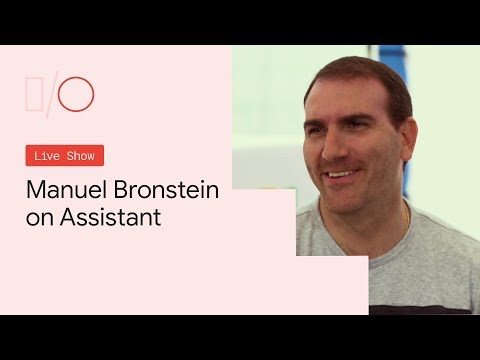 Google I/O'19 - Manuel Bronstein Interview on Assistant - UC_x5XG1OV2P6uZZ5FSM9Ttw